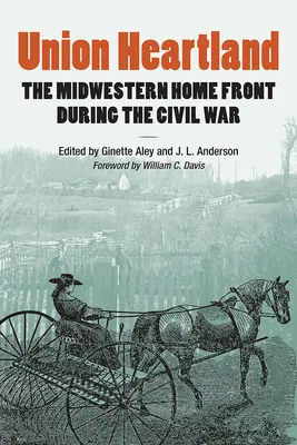 Union Heartland: A közép-nyugati front a polgárháború idején - Union Heartland: The Midwestern Home Front During the Civil War