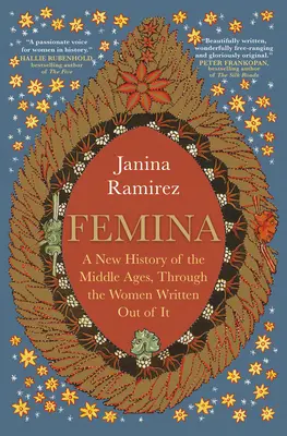 Femina: A középkor új története a középkorból kiírt nőkön keresztül - Femina: A New History of the Middle Ages, Through the Women Written Out of It