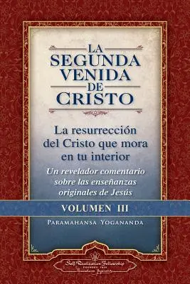 La Segunda Venida de Cristo, Volumen III: La Resurrecion del Cristo Que Mora En Tu Interior = Krisztus második eljövetele, III. kötet - La Segunda Venida de Cristo, Volumen III: La Resurrecion del Cristo Que Mora En Tu Interior = the Second Coming of Christ, Vol.III