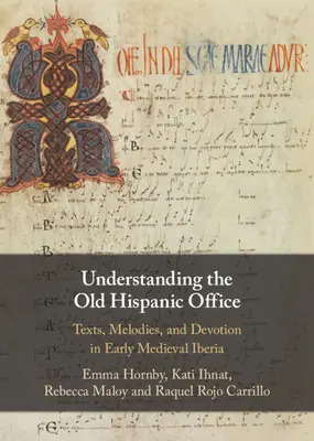 A régi hispániai hivatal megértése: Szövegek, dallamok és áhítat a kora középkori Ibériában - Understanding the Old Hispanic Office: Texts, Melodies, and Devotion in Early Medieval Iberia