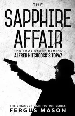 A zafírügy: Alfred Hitchcock Topáza mögött álló igaz történet - The Sapphire Affair: The True Story Behind Alfred Hitchcock's Topaz