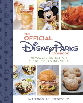 A hivatalos Disney Parks szakácskönyv: 101 varázslatos recept az Ínycsiklandó Disney sorozatból - The Official Disney Parks Cookbook: 101 Magical Recipes from the Delicious Disney Series