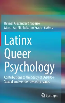 Latinx queer pszichológia: Hozzájárulások az Lgbtiq+, szexuális és nemi sokszínűség kérdéseinek tanulmányozásához - Latinx Queer Psychology: Contributions to the Study of Lgbtiq+, Sexual and Gender Diversity Issues