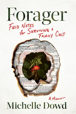 Forager: Field Notes for Surviving a Family Cult: Emlékiratok - Forager: Field Notes for Surviving a Family Cult: A Memoir