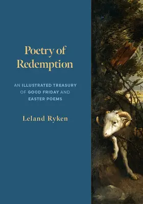 A megváltás költészete: A nagypénteki és húsvéti versek illusztrált kincstára - Poetry of Redemption: An Illustrated Treasury of Good Friday and Easter Poems