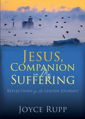 Jézus, társam szenvedéseimben: Elmélkedések a nagyböjti útra - Jesus, Companion in My Suffering: Reflections for the Lenten Journey