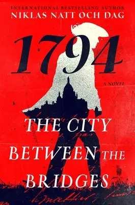 A város a hidak között: 1794: Egy regény - The City Between the Bridges: 1794: A Novel