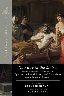 Átjáró a sztoikusokhoz: Marcus Aurelius elmélkedései, Epiktétosz Enchiridionja és válogatás Seneca leveleiből - Gateway to the Stoics: Marcus Aurelius's Meditations, Epictetus's Enchiridion, and Selections from Seneca's Letters