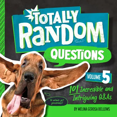 Teljesen véletlenszerű kérdések 5. kötet: 101 hihetetlen és érdekes kérdés és felelet - Totally Random Questions Volume 5: 101 Incredible and Intriguing Q&as