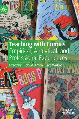 Tanítás képregényekkel: Empirikus, elemző és szakmai tapasztalatok - Teaching with Comics: Empirical, Analytical, and Professional Experiences