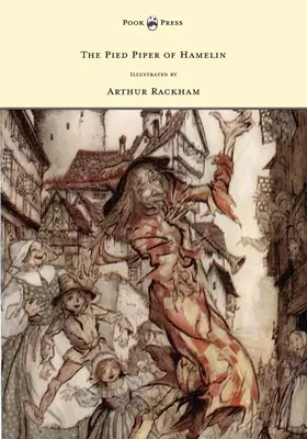 The Pied Piper of Hamelin - Illusztrálta Arthur Rackham - The Pied Piper of Hamelin - Illustrated by Arthur Rackham