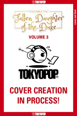 Korábban a herceg bukott leánya, 3. kötet - Formerly, the Fallen Daughter of the Duke, Volume 3