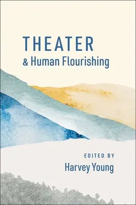 Színház és emberi virágzás - Theater and Human Flourishing