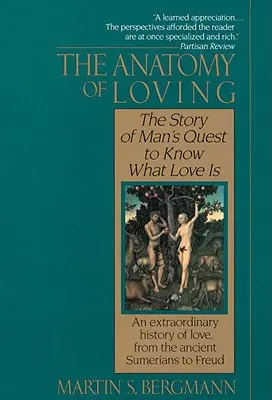 A szeretet anatómiája: Az ember azon törekvésének története, hogy megtudja, mi a szeretet - The Anatomy of Loving: The Story of Man's Quest to Know What Love Is