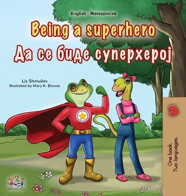 Being a Superhero (angol-macedón kétnyelvű gyerekkönyv) - Being a Superhero (English Macedonian Bilingual Children's Book)