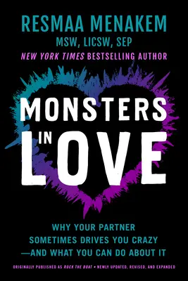 Szerelmes szörnyek: Miért kerget néha az őrületbe a partnered - és mit tehetsz ellene - Monsters in Love: Why Your Partner Sometimes Drives You Crazy--And What You Can Do about It