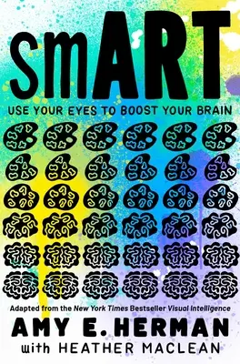 Smart: Use Your Eyes to Boost Your Brain (A New York Times vizuális intelligencia című bestselleréből adaptálva) - Smart: Use Your Eyes to Boost Your Brain (Adapted from the New York Times Bestseller Visual Intelligence)