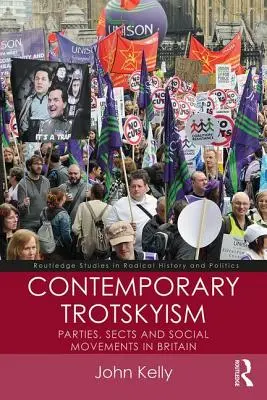 Kortárs trockizmus: Pártok, szekták és társadalmi mozgalmak Nagy-Britanniában - Contemporary Trotskyism: Parties, Sects and Social Movements in Britain