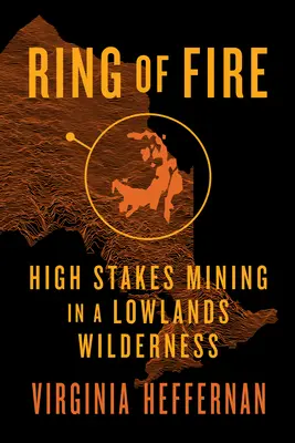 Tűzgyűrű: nagy tétekkel járó bányászat az alföldi vadonban - Ring of Fire: High-Stakes Mining in a Lowlands Wilderness