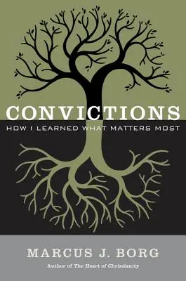 Convictions: Hogyan tanultam meg, mi a legfontosabb - Convictions: How I Learned What Matters Most