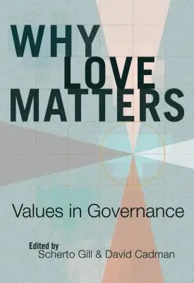 Miért számít a szeretet; Értékek a kormányzás során - Why Love Matters; Values in Governance