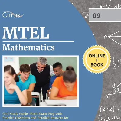 MTEL Matematika (09) Tanulmányi útmutató: Matematika vizsga előkészítése gyakorlati kérdésekkel és részletes válaszokkal a massachusettsi pedagógus licencvizsgához - MTEL Mathematics (09) Study Guide: Math Exam Prep with Practice Questions and Detailed Answers for the Massachusetts Test for Educator Licensure