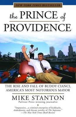 A gondviselés hercege: Buddy Cianci, Amerika leghírhedtebb polgármesterének felemelkedése és bukása - The Prince of Providence: The Rise and Fall of Buddy Cianci, America's Most Notorious Mayor