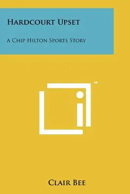 Keménypályás felfordulás: Chip Hilton Sports Story - Hardcourt Upset: A Chip Hilton Sports Story