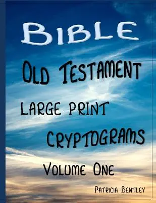 Biblia Ószövetség nagyméretű kriptogramok: Első kötet - Bible Old Testament Large Print Cryptograms: Volume One