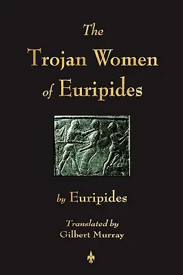 Euripidész trójai asszonyai - The Trojan Women of Euripides