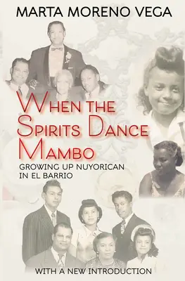 Amikor a szellemek mambót táncolnak: Nuyorican felnövekvés El Barrióban - When the Spirits Dance Mambo: Growing Up Nuyorican in El Barrio