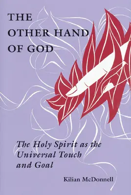 Isten másik keze: A Szentlélek mint egyetemes érintés és cél - The Other Hand of God: The Holy Spirit as the Universal Touch and Goal