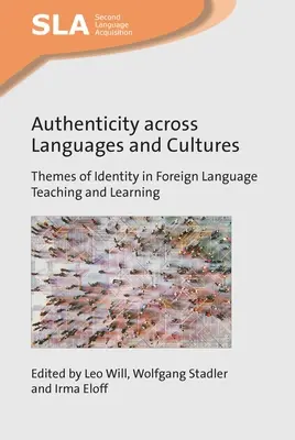 Hitelesség nyelveken és kultúrákon átívelően: Az identitás témái az idegennyelv-tanításban és -tanulásban - Authenticity Across Languages and Cultures: Themes of Identity in Foreign Language Teaching and Learning