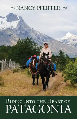 Lovaglás Patagónia szívébe - Riding Into the Heart of Patagonia