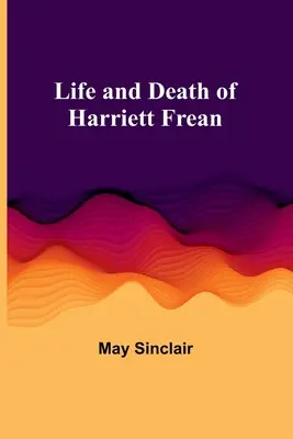 Harriett Frean élete és halála - Life and Death of Harriett Frean