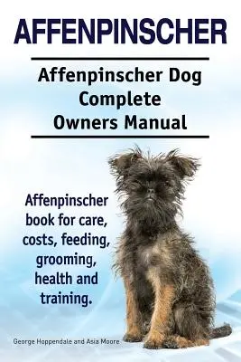 Affenpinscher. Affenpinscher kutya teljes tulajdonosi kézikönyve. Affenpinscher könyv gondozás, költségek, etetés, ápolás, egészség és képzés. - Affenpinscher. Affenpinscher Dog Complete Owners Manual. Affenpinscher book for care, costs, feeding, grooming, health and training.