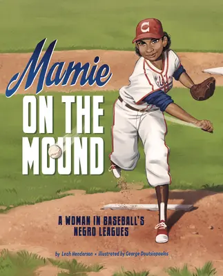 Mamie on the Mound: Egy nő a baseball Néger Ligákban - Mamie on the Mound: A Woman in Baseball's Negro Leagues