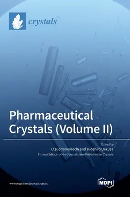 Gyógyszerkristályok (II. kötet) - Pharmaceutical Crystals (Volume II)