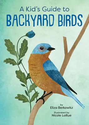 Gyerekek útmutatója a háztáji madarakhoz - A Kid's Guide to Backyard Birds