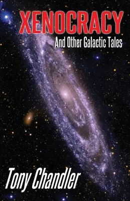 Xenokrácia és más galaktikus történetek - Xenocracy And Other Galactic Tales