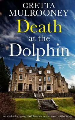 DEATH AT THE DOLPHIN egy abszolút lebilincselő, fordulatokban bővelkedő, történelmi, második világháborús krimi - DEATH AT THE DOLPHIN an absolutely gripping WW2 historical murder mystery full of twists