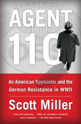 110-es ügynök: Egy amerikai kémfőnök és a német ellenállás a második világháborúban - Agent 110: An American Spymaster and the German Resistance in WWII