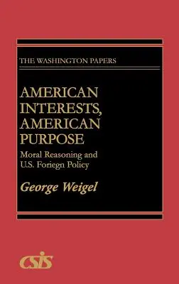 Amerikai érdekek, amerikai célok: erkölcsi érvelés és az USA külpolitikája - American Interests, American Purpose: Moral Reasoning and U.S. Foreign Policy