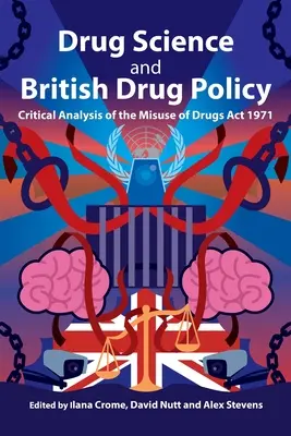 Kábítószer-tudomány és brit drogpolitika: A kábítószerrel való visszaélésről szóló 1971. évi törvény kritikai elemzése - Drug Science and British Drug Policy: Critical Analysis of the Misuse of Drugs Act 1971