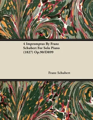 4 Impromptus Franz Schubert-től szóló zongorára (1827) Op.90/D899 - 4 Impromptus By Franz Schubert For Solo Piano (1827) Op.90/D899