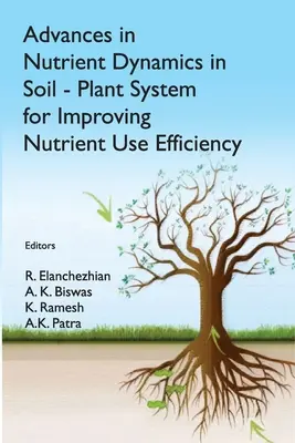 A talaj-növény rendszer tápanyagdinamikájának előrelépései a tápanyag-felhasználás hatékonyságának javítása érdekében - Advances in Nutrient Dynamics in Soil-Plant System for Improving Nutrient Use Efficiency