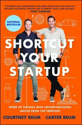 Shortcut Your Startup: Gyorsítsa fel a sikert a szakmabeliek nem szokványos tanácsaival - Shortcut Your Startup: Speed Up Success with Unconventional Advice from the Trenches