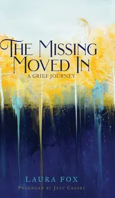 Az eltűntek beköltöztek: A Grief Journey - The Missing Moved In: A Grief Journey