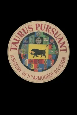 TAURUS PURSUANT A 11. páncélos hadosztály története - TAURUS PURSUANT A History Of 11th Armoured Division