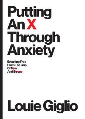 X-et tenni a szorongáson keresztül: A félelem és a stressz szorításából való szabadulás - Putting an X Through Anxiety: Breaking Free from the Grip of Fear and Stress